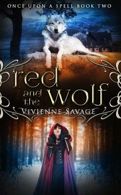 Red and the Wolf: An Adult Fairytale Romance by Vivienne Savage