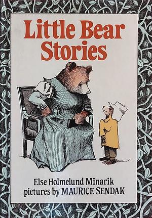 Little Bear Stories by Else Holmelund Minarik