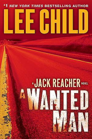 A Wanted Man: by Lee Child