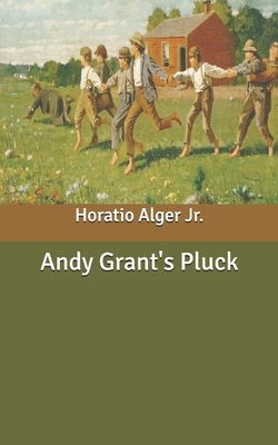 Andy Grant's Pluck by Horatio Alger Jr.