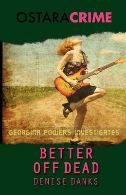 Better Off Dead by Denise Danks