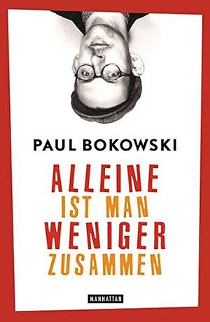 Alleine ist man weniger zusammen by Paul Bokowski