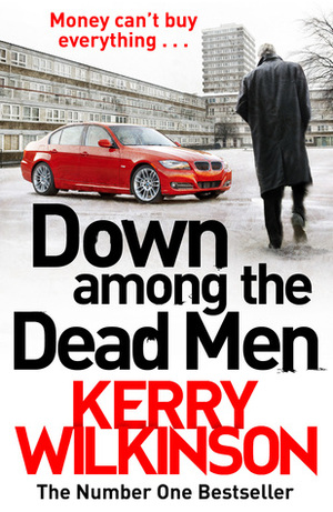 Down Among the Dead Men by Kerry Wilkinson