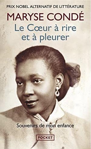 Le Cœur à rire et à pleurer by Maryse Condé