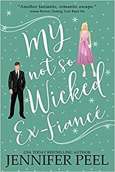 My Not So Wicked Ex-Fiancé by Jennifer Peel