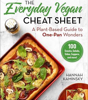 The Everyday Vegan Cheat Sheet by Hannah Kaminsky