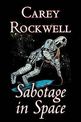 Sabotage in Space by Carey Rockwell, Science Fiction, Adventure by Carey Rockwell
