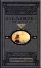 Shipwrecked But Not Lost by Mark Hamby, S. Dundas