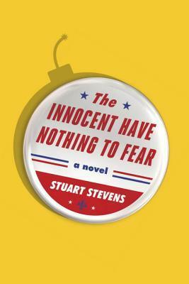 The Innocent Have Nothing to Fear by Stuart Stevens