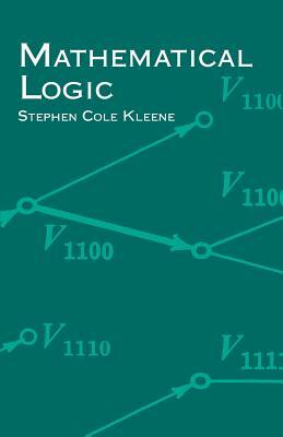 Mathematical Logic by Stephen Cole Kleene