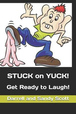 STUCK on YUCK! by Darrell Scott