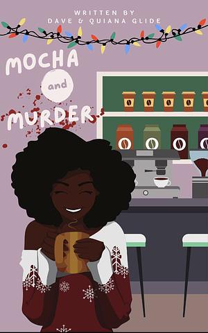 Mocha and Murder by Dave Glide, Quiana Glide