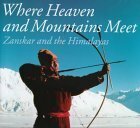 Where Heaven and Mountains Meet: Zanskar and the Himalayas by Rapkar Wangchuk, Olivier Föllmi, Jane Brenton