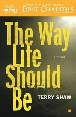 The Way Life Should Be by Terry Shaw