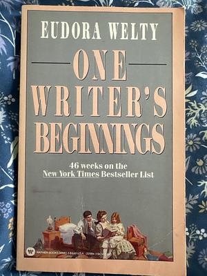 One Writer's Beginnings by Eudora Welty