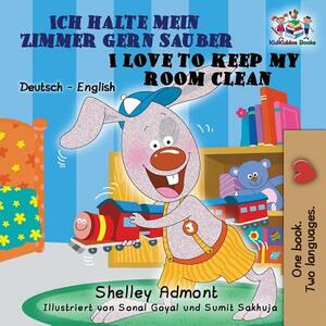 Ich halte mein Zimmer gern sauber I Love to Keep My Room Clean: German English Bilingual Edition by Kidkiddos Books, Shelley Admont