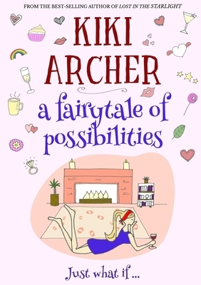 A Fairytale of Possibilities by Kiki Archer