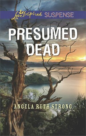 Presumed Dead by Angela Ruth Strong