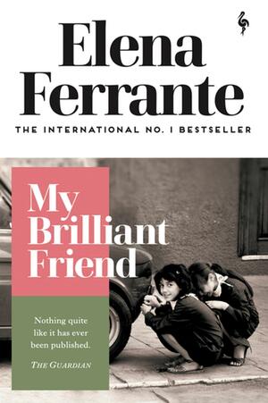 My Brilliant Friend by Elena Ferrante