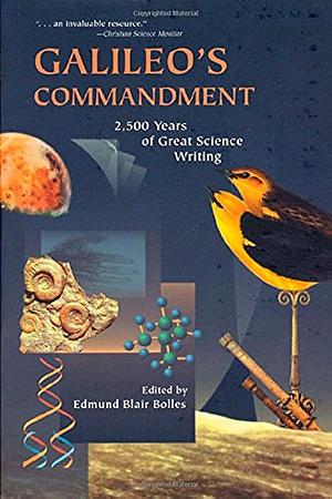 Galileo's Commandment: An Anthology of Great Science Writing by Edmund Blair Bolles