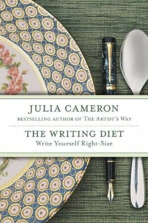 The Writing Diet: Write Yourself Right-Size by Julia Cameron