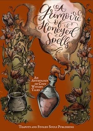 A Grimoire of Honeyed Spells by Monroe Wildrose