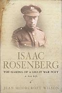 Isaac Rosenberg: The Making of a Great War Poet : a New Life by Jean Moorcroft Wilson