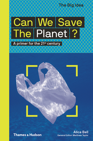 Can We Save the Planet?: A Primer for the 21st Century by Alice Bell