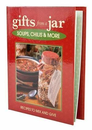 Soups, Chilies & More: Recipes to Mix and Give by Publications International Ltd