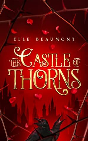 The Castle of Thorns by Elle Beaumont