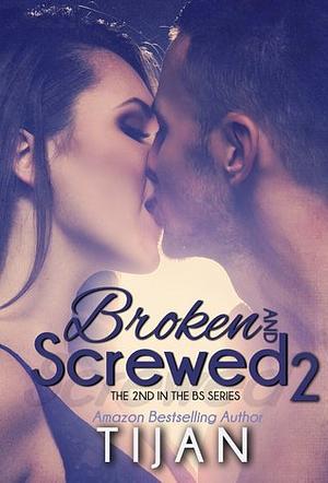 Broken and Screwed 2 by Tijan