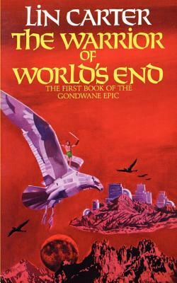 The Warrior of World's End by Lin Carter