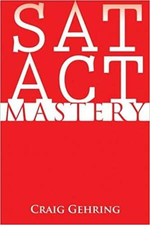 SAT ACT Mastery by Craig Gehring