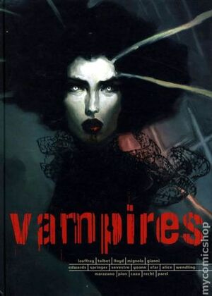 Vampires by Bryan Talbot, Mike Mignola, Mathieu Lauffray, Patrick Pion, Caza, Gérald Parel, Alex Alice, Sfar, Muriel Sevestre, Eric Talbot, Yoann, David Lloyd, Tommy Lee Edwards, Gary Gianni, Benoît Springer, Richard Marazano