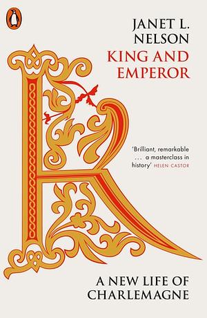  King and Emperor: A New Life of Charlemagne  by Janet L. Nelson