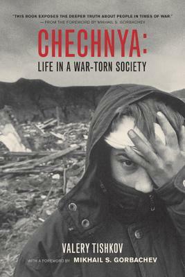 Chechnya, Volume 6: Life in a War-Torn Society by Valery Tishkov