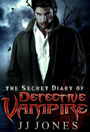 The Secret Diary Of Detective Vampire by J.J. Jones