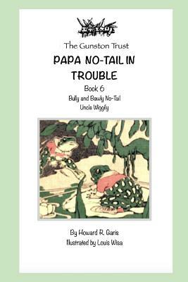 Papa No-Tail In Trouble: Book 6 - Uncle Wiggily by Howard R. Garis