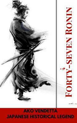 Forty-seven Ronin. Ako vendetta: Japanese historical legend by Elena N. Grand