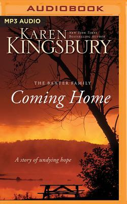 Coming Home: A Story of Unending Love and Eternal Promise by Karen Kingsbury