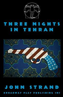 Three Nights in Tehran by John Strand