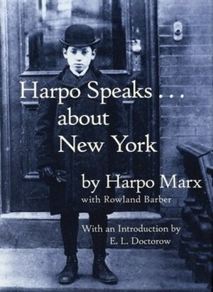 Harpo Speaks...About New York by Harpo Marx, E.L. Doctorow, Rowland Barber