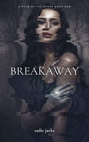 Breakaway: A Paranormal Romance Reverse Harem Novel by Sadie Jacks