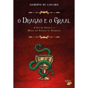 O Dragão e o Graal by Gilberto de Lascariz