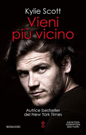 Vieni più vicino by Kylie Scott