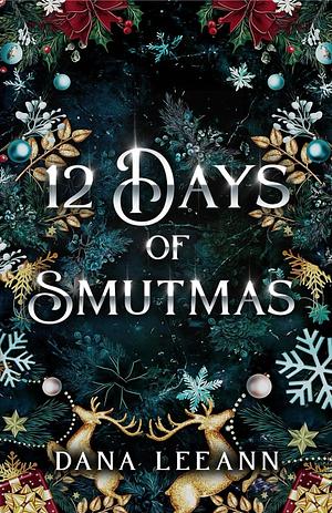 12 Days of Smutmas: Holiday Short Stories by Dana LeeAnn