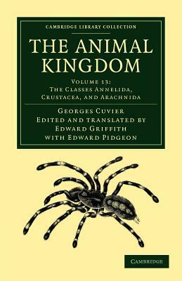 The Animal Kingdom - Volume 13 by Georges Baron Cuvier