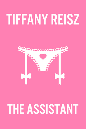 The Assistant by Tiffany Reisz