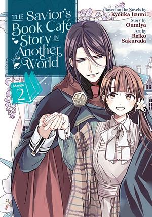 The Savior's Book Café Story in Another World (Manga) Vol. 2 by Oumiya, Kyouka Izumi