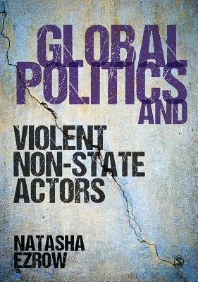 Global Politics and Violent Non-State Actors by Natasha Ezrow